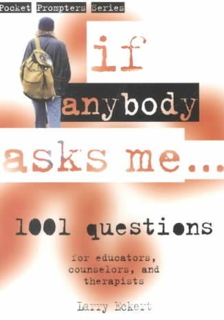 If Anybody Asks Me...: 1,001 Focused Questions for Educators, Counselors, And Therapists (Pocket Prompters Series) cover