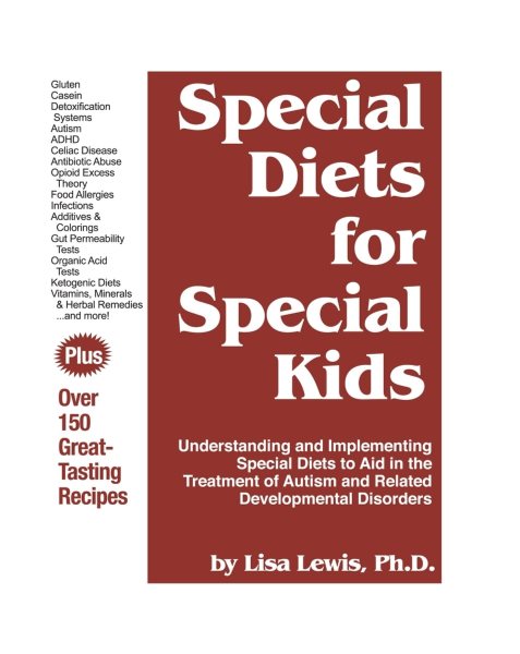 Special Diets for Special Kids: Understanding and Implementing a Gluten and Casein Free Diet to Aid in the Treatment of Autism and Related Developmental Disorders cover