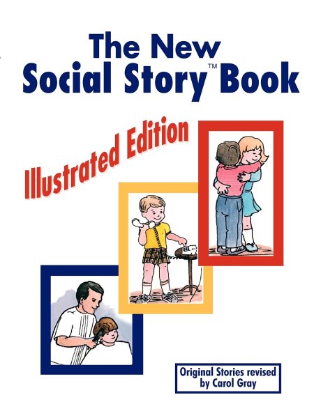 The New Social Story Book: Illustrated Edition: Teaching Social Skills to Children and Adults with Autism, Asperger's Syndrome, and Other Autism Spectrum Disorders cover