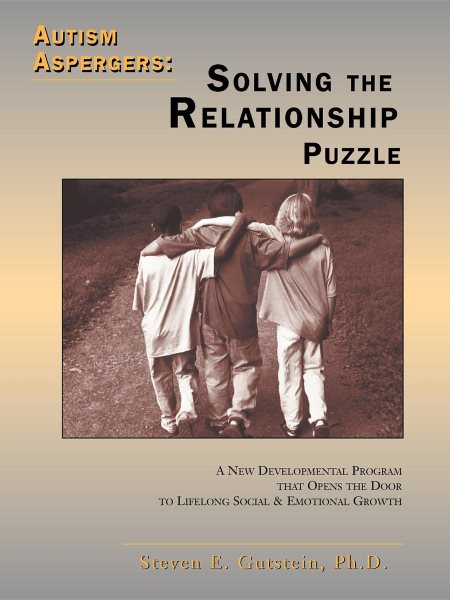 Autism Aspergers: Solving the Relationship Puzzle--A New Developmental Program that Opens the Door to Lifelong Social and Emotional Growth cover