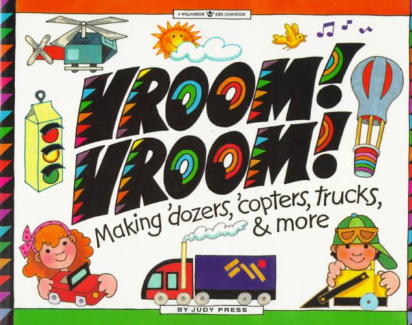 Vroom! Vroom!: Making 'Dozers, 'Copters, Trucks & More (Williamson Kids Can! Series) cover