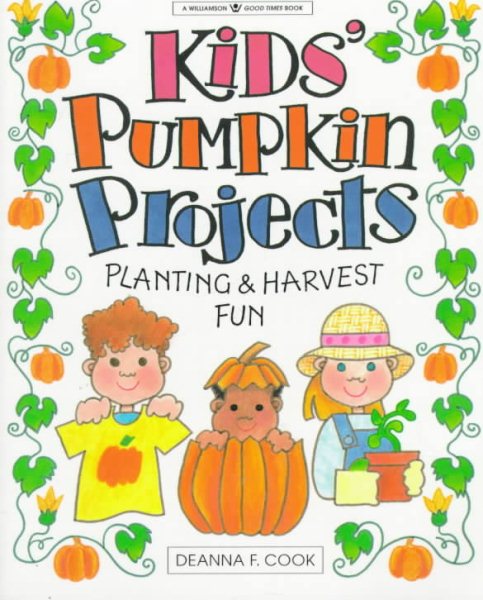 Kids' Pumpkin Projects: Planting & Harvest Fun (Williamson Good Times Books) cover