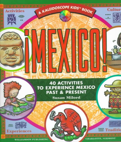 Mexico: 40 Activities to Experience Mexico Past & Present (Kaleidoscope Kids) cover