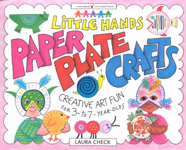 Little Hands Paper Plate Crafts: Creative Art Fun for 3- to 7-Year-Olds (Williamson Little Hands Series) cover