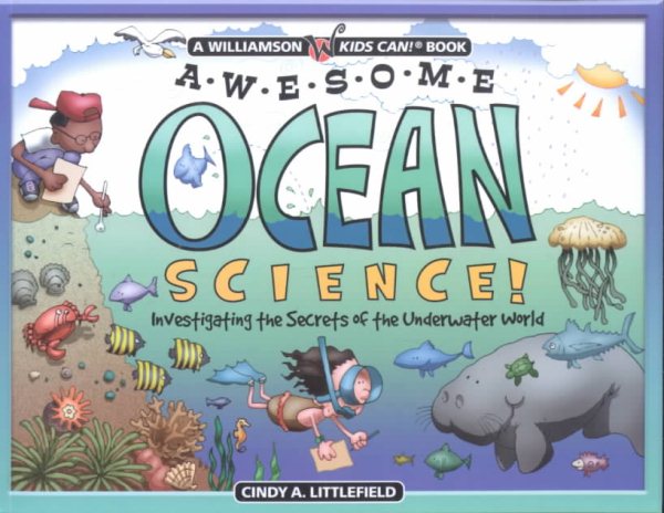 Awesome Ocean Science: Investigating the Secrets of the Underwater World (Williamson Kids Can! Series)