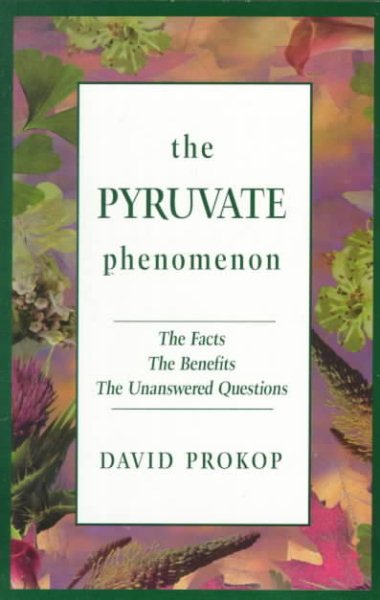 The Pyruvate Phenomenon: The Facts, the Benefits, the Unanswered Questions cover