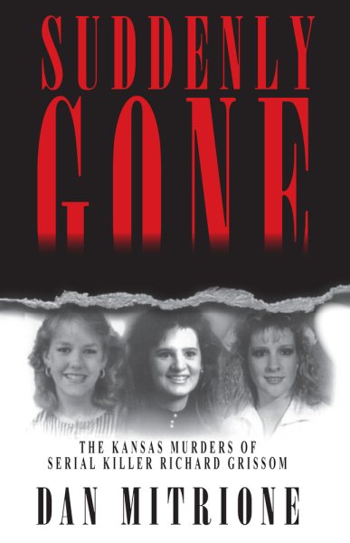 Suddenly Gone: The Kansas Murders of Serial Killer Richard Grissom cover