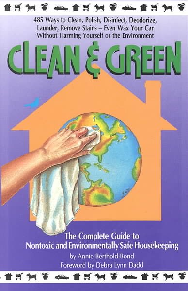 Clean and Green: The Complete Guide to Non-Toxic and Environmentally Safe Housekeeping cover