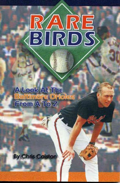 Rare Birds: A Look at the Baltimore Orioles From A to Z cover
