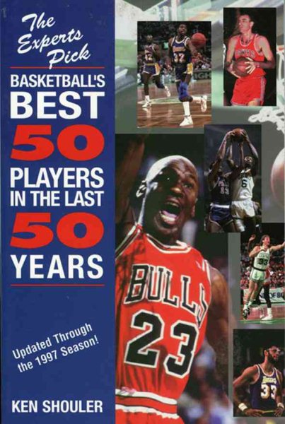 Experts Pick Basketball's Best 50 Players in the Last 50 Years: Updated Through the 1997 Season cover