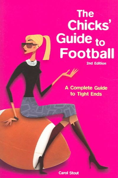The Chicks' Guide to Football: A Complete Guide to Tight Ends cover