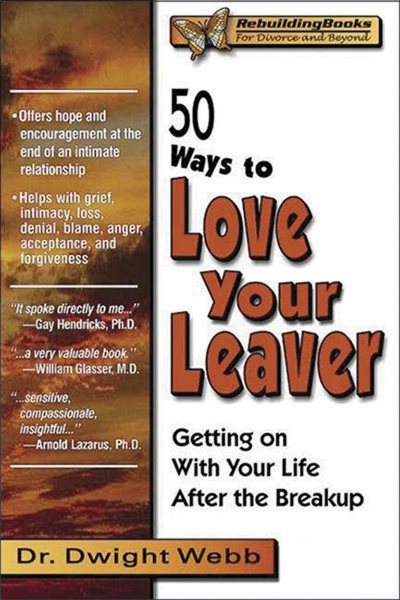 50 Ways to Love Your Leaver: Getting on With Your Life After the Breakup (Rebuilding Books) cover