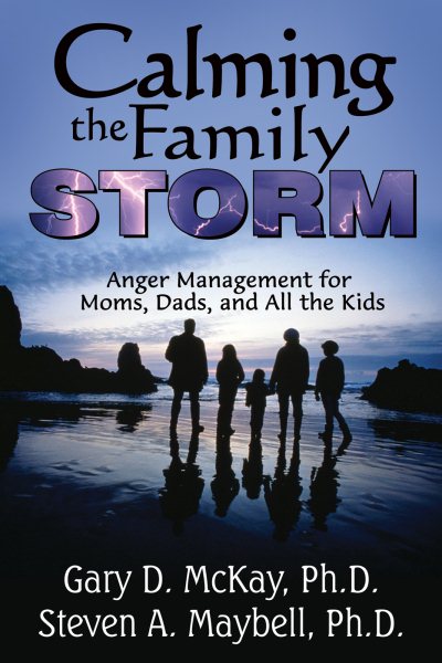 Calming the Family Storm: Anger Management for Moms, Dads, and All the Kids