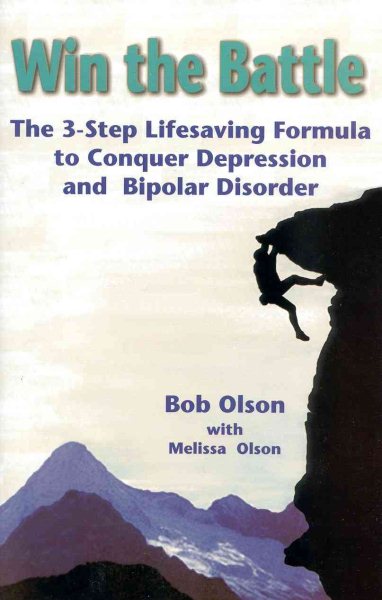 Win the Battle: The 3-Step Lifesaving Formula to Conquer Depression and Bipolar Disorder cover