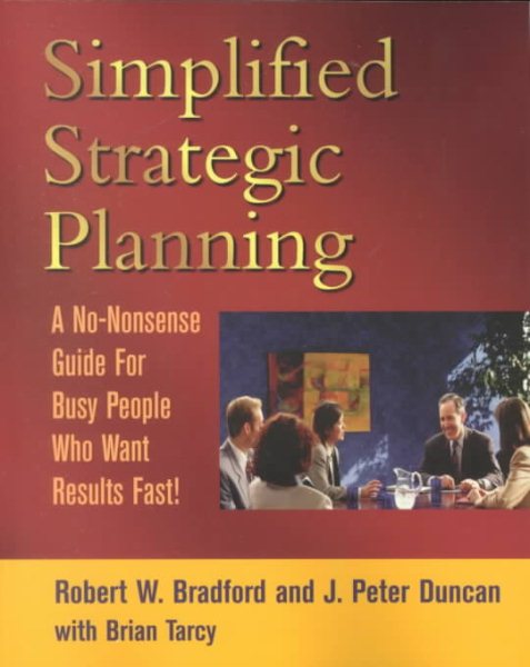 Simplified Strategic Planning: The No-Nonsense Guide for Busy People Who Want Results Fast cover