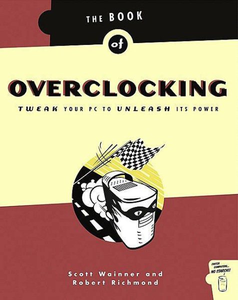 The Book of Overclocking: Tweak Your PC to Unleash Its Power cover
