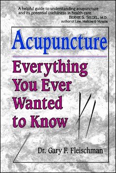 Acupuncture: Everything You Ever Wanted to Know cover