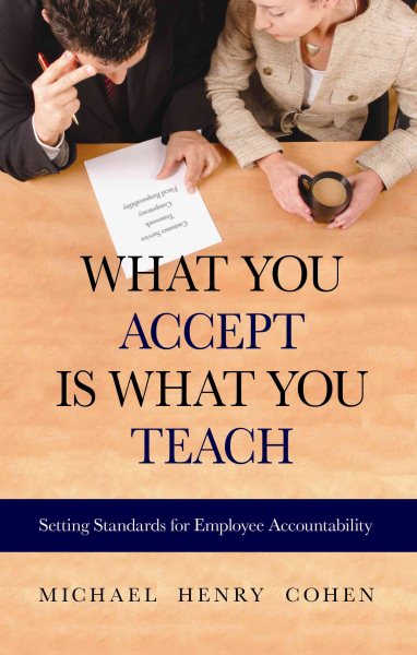 What You Accept is What You Teach: Setting Standards for Employee Accountability cover