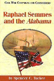 Raphael Semmes and the Alabama (Civil War Campaigns and Commanders Series) cover