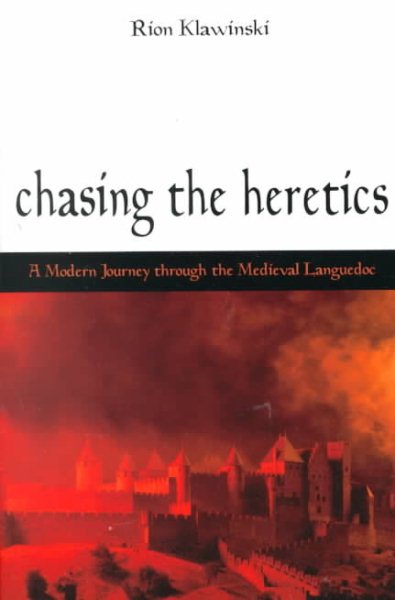 Chasing the Heretics: A Modern Journey Through the Medieval Languedoc cover