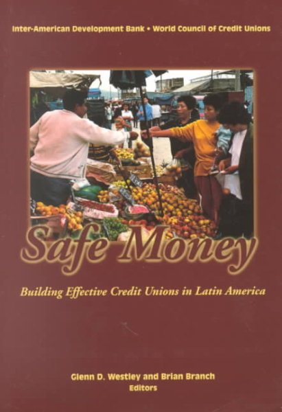 Safe Money: Building Effective Credit Unions in Latin America (Inter-American Development Bank) cover