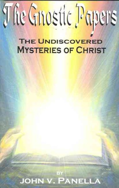 The Gnostic Papers: The Undiscovered Mystery of Christ cover