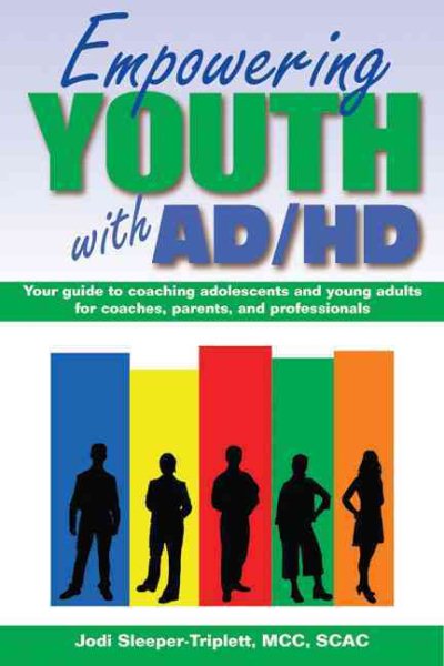 Empowering Youth with ADHD: Your Guide to Coaching Adolescents and Young Adults for Coaches, Parents, and Professionals cover