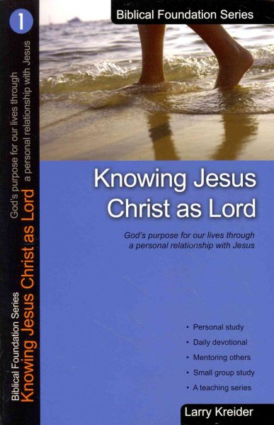 Knowing Jesus Christ as Lord: God’s purpose for our lives through a personal relationship with Jesus (The Biblical Foundations) cover