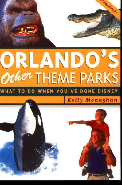 Orlando's Other Theme Parks : What to Do When You've Done Disney cover