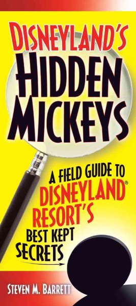 Disneyland's Hidden Mickeys: A Field Guide to the Disneyland Resort's Best-Kept Secrets cover