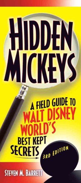 Hidden Mickeys: A Field Guide to Walt Disney World's Best-Kept Secrets, 3rd Edition cover