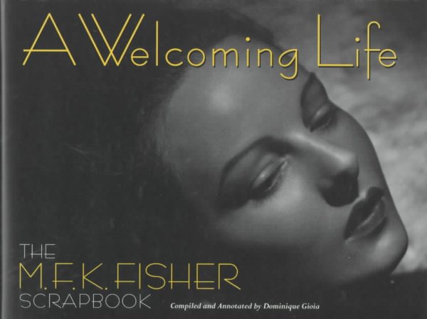 A Welcoming Life: The M.F.K. Fisher Scrapbook cover