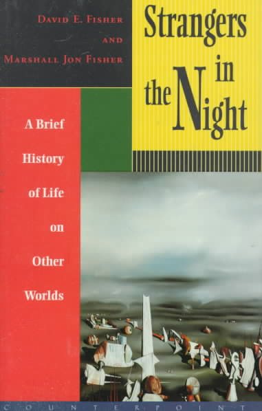 Strangers in the Night: A Brief History of Life on Other Worlds (Cornelia & Michael Bessie Series) cover