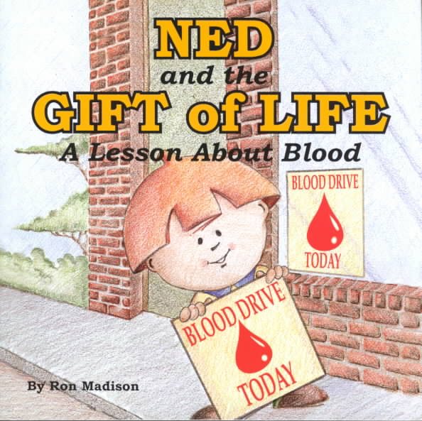 Ned and the Gift of Life: A Lesson About Blood (Ned's Head Books) cover