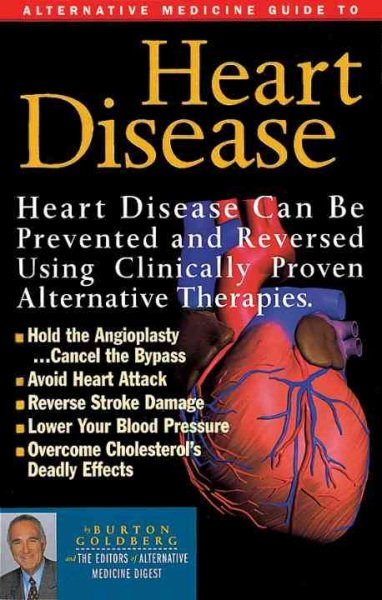 Heart Disease, Stroke and High Blood Pressure: An Alternative Medicine Guide (Alternative Medicine Definitive Guide)