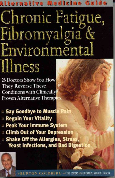 Chronic Fatigue, Fibromyalgia and Environmental Illness: An Alternative Medicine Guide cover