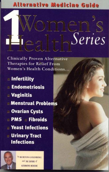 Women's Health, Volume 1: An Alternative Medicine Guide (Women's Health Series)