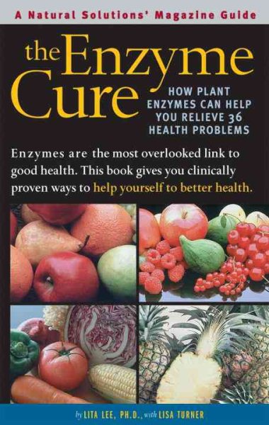 Enzyme Cure: How Plant Enzymes Can Help You Relieve 36 Health Problems (Alternative Medicine Guides) cover