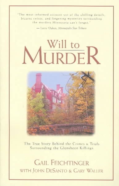 Will to Murder: The True Story Behind the Crimes & Trials Surrounding the Glensheen Killings cover