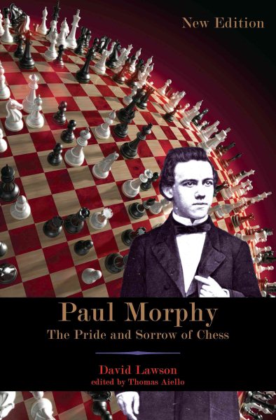 Paul Morphy: The Pride and Sorrow of Chess cover