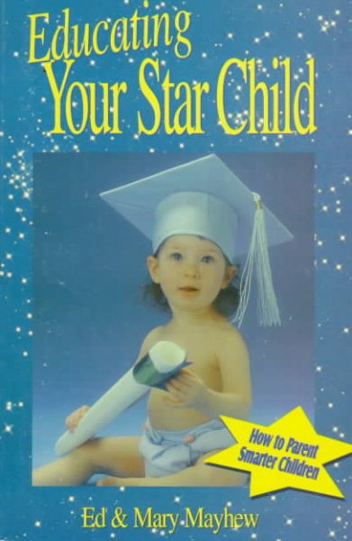 Educating Your Star Child: How to Parent Smarter Children cover