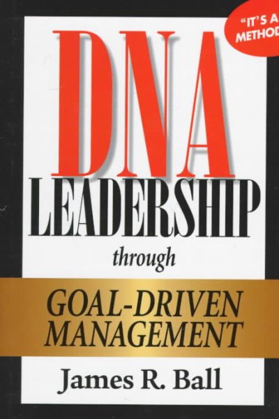 DNA Leadership Through Goal-Driven Management cover