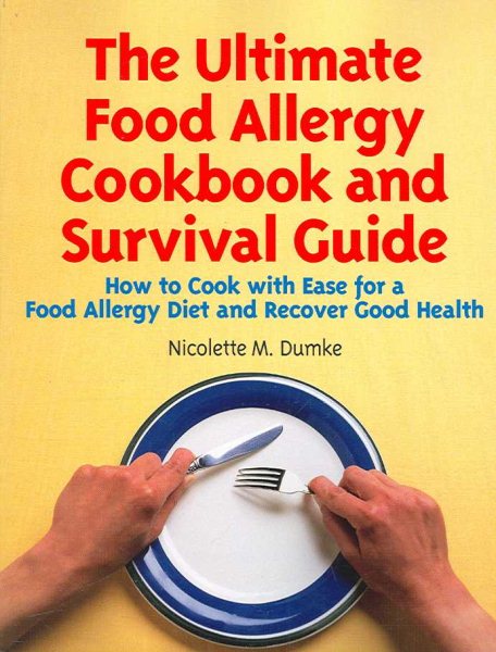 The Ultimate Food Allergy Cookbook and Survival Guide: How to Cook with Ease for Food Allergies and Recover Good Health cover