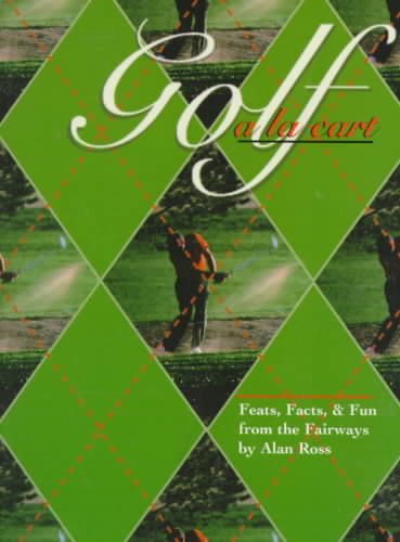 Golf ala carte: Feats, Facts, & Fun from the Fairways cover