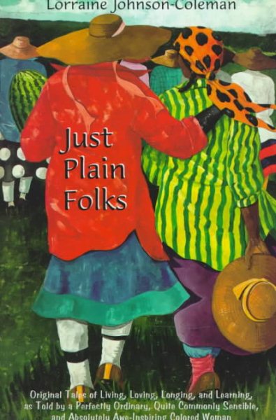 Just Plain Folks: Original Tales of Living, Loving, Longing and Learning As Told by a Perfectly Ordinary, Quite Commonly Sensible, and Absolutely Awe-Inspiring, colored cover