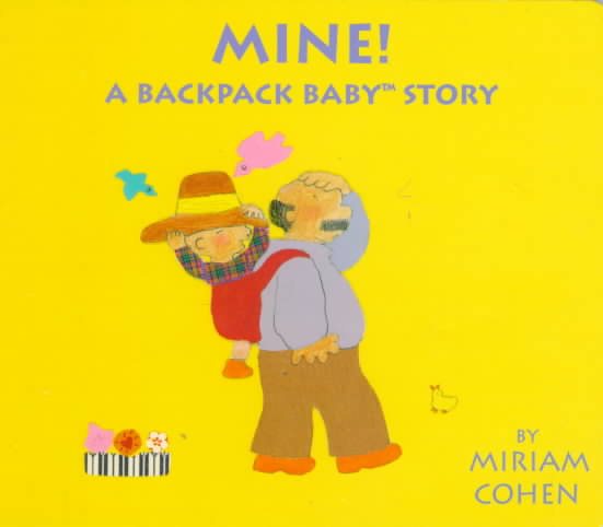 Mine! A Backpack Baby Story (Backpack Baby Books) cover