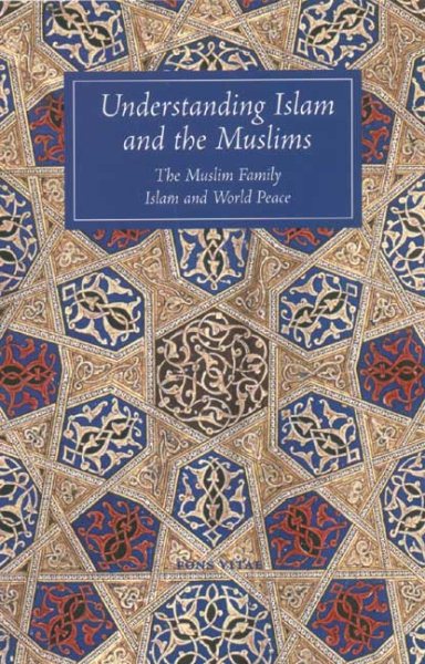 Understanding Islam and the Muslims: The Muslim Family and Islam and World Peace cover