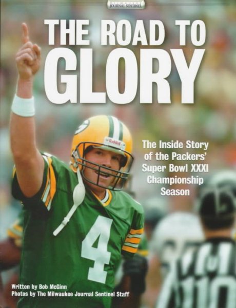 The Road to Glory: The Inside Story of the Packers' Super Bowl Xxxi Championship Season cover