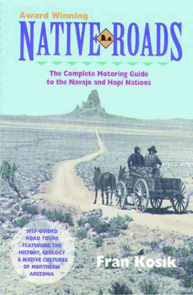 Native Roads: The Complete Motoring Guide to the Navajo and Hopi Nations cover