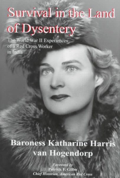 Survival in the Land of Dysentery: The World War II Experiences of a Red Cross Worker in India